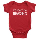 "I otter be reading"BABY BODYSUITS - Gifts For Reading Addicts