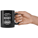 "When in doubt"11oz black mug - Gifts For Reading Addicts