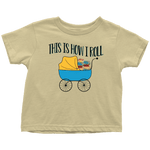 "This Is How I Roll"Toddler T-Shirt