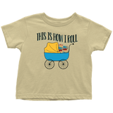 "This Is How I Roll"Toddler T-Shirt