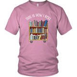 "This is how i roll" Unisex T-Shirt - Gifts For Reading Addicts