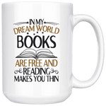 "In My Dream World"15oz White Mug - Gifts For Reading Addicts