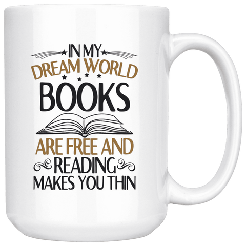 "In My Dream World"15oz White Mug - Gifts For Reading Addicts