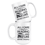 "All I Care About Is Reading"15oz White Mug - Gifts For Reading Addicts