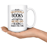 "In My Dream World"15oz White Mug - Gifts For Reading Addicts