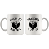 "Cracking Open A Cold One"11oz White Mug - Gifts For Reading Addicts