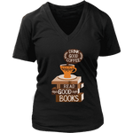 "Drink Good Coffee" V-neck Tshirt - Gifts For Reading Addicts