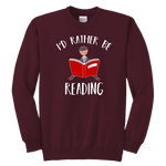 "I'd rather be reading" YOUTH CREWNECK SWEATSHIRT - Gifts For Reading Addicts