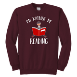 "I'd rather be reading" YOUTH CREWNECK SWEATSHIRT - Gifts For Reading Addicts