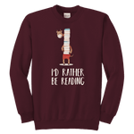 "I'd rather be reading" YOUTH CREWNECK SWEATSHIRT - Gifts For Reading Addicts