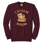 "I otter be reading" YOUTH CREWNECK SWEATSHIRT - Gifts For Reading Addicts