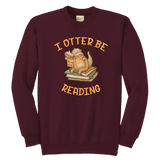 "I otter be reading" YOUTH CREWNECK SWEATSHIRT - Gifts For Reading Addicts