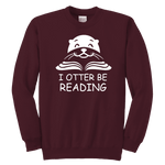 "I otter be Reading"YOUTH CREWNECK SWEATSHIRT - Gifts For Reading Addicts