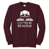 "I otter be Reading"YOUTH CREWNECK SWEATSHIRT - Gifts For Reading Addicts