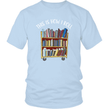 "This is how i roll" Unisex T-Shirt - Gifts For Reading Addicts