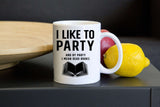 I Like To Party Mugs - Gifts For Reading Addicts