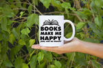 Books Make Me Happy Mugs - Gifts For Reading Addicts