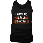 "I Have No Shelf Control" Men's Tank Top - Gifts For Reading Addicts