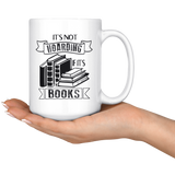 "It's Not Hoarding If It's Books"15oz White Mug - Gifts For Reading Addicts