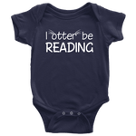 "I otter be reading"BABY BODYSUITS - Gifts For Reading Addicts