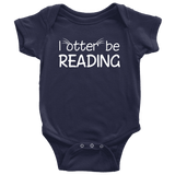 "I otter be reading"BABY BODYSUITS - Gifts For Reading Addicts