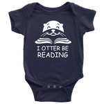 "I otter be Reading"BABY BODYSUITS - Gifts For Reading Addicts