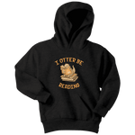 "I otter be reading" YOUTH HOODIE - Gifts For Reading Addicts