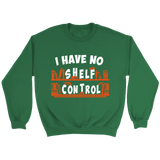 "I Have No Shelf Control" Sweatshirt - Gifts For Reading Addicts