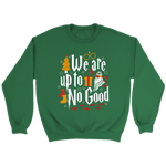 "We Are Up To No Good " Sweatshirt - Gifts For Reading Addicts