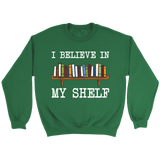 "I believe in my shelf" Sweatshirt - Gifts For Reading Addicts