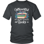 "Introverted But Willing To Discuss Books" Unisex T-Shirt - Gifts For Reading Addicts