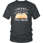 "Books,The Only True Magic" Unisex T-Shirt - Gifts For Reading Addicts