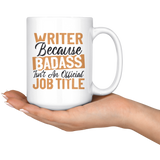 "badass isn't an official job title"15oz White Mug - Gifts For Reading Addicts