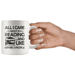 "All I Care About Is Reading"11oz While Mug - Gifts For Reading Addicts