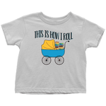 "This Is How I Roll"Toddler T-Shirt