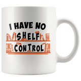 "I Have No Shelf Control"11oz White Mug - Gifts For Reading Addicts