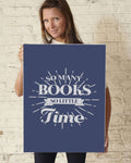 So Many Books So Little Time - Gifts For Reading Addicts