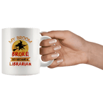 "I Became A Librarian"11oz White Mug - Gifts For Reading Addicts