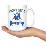 "i Don't Give A Ravencrap"15oz White Mug - Gifts For Reading Addicts