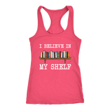 "I believe in my shelf" Women's Tank Top - Gifts For Reading Addicts