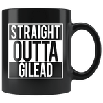 "Straight outta gilead"11oz black mug - Gifts For Reading Addicts