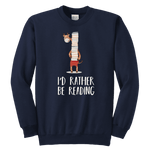 "I'd rather be reading" YOUTH CREWNECK SWEATSHIRT - Gifts For Reading Addicts