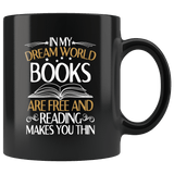 "In My Dream World"11oz Black Mug - Gifts For Reading Addicts