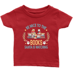 "Be Nice To The Books"Infant T-Shirt - Gifts For Reading Addicts