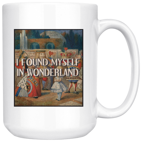 "I Found Myself In Wonderland"15oz White Mug - Gifts For Reading Addicts