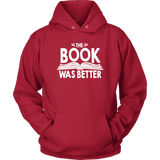 "The Book Was Better" Hoodie - Gifts For Reading Addicts