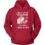 "a day without" Hoodie - Gifts For Reading Addicts