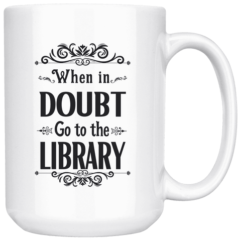 "When in doubt"15oz white mug - Gifts For Reading Addicts