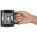 "Straight outta gilead"11oz black mug - Gifts For Reading Addicts