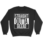 "Straight outta gilead" Sweatshirt - Gifts For Reading Addicts